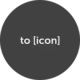 to [icon]